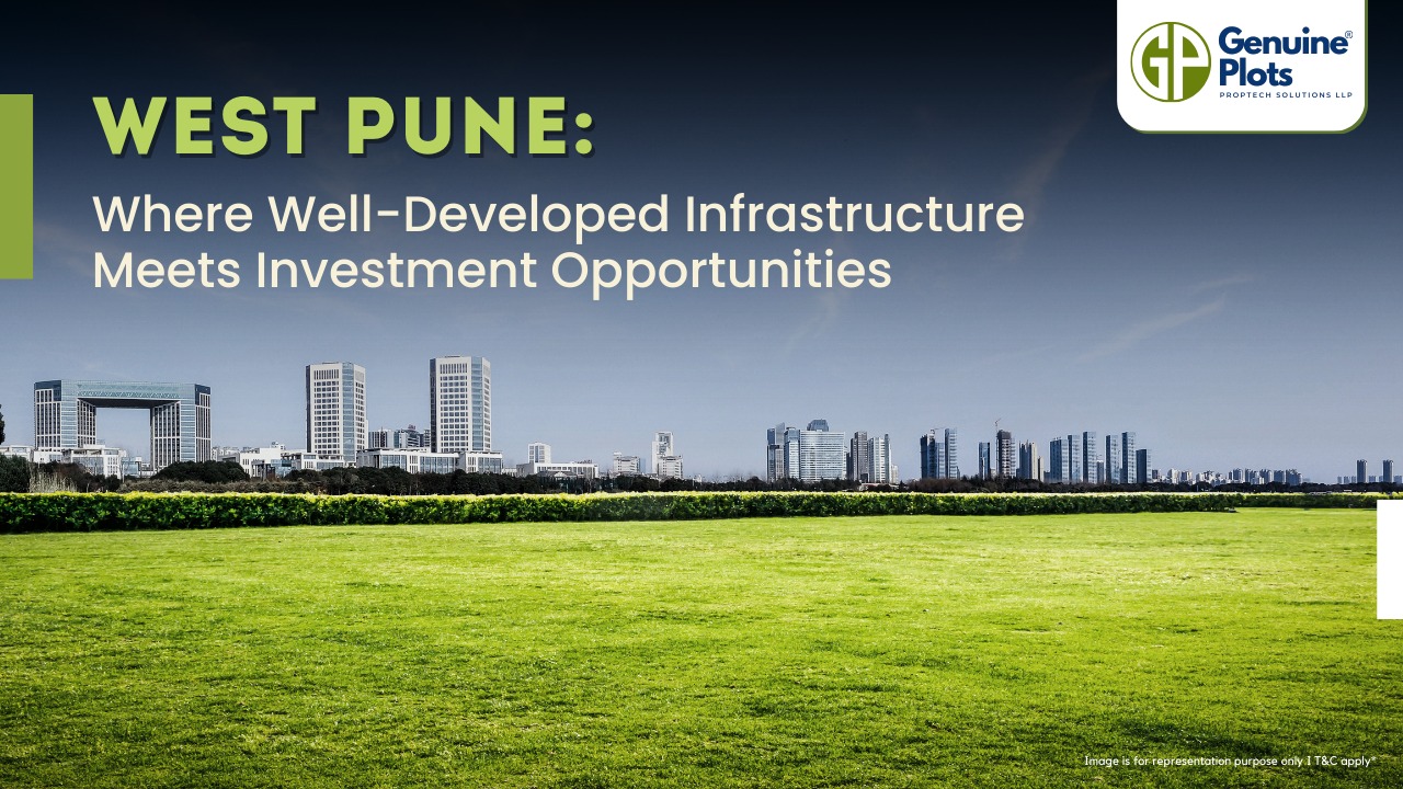 West Pune: Where Well-Developed Infrastructure Meets Investment Opportunities